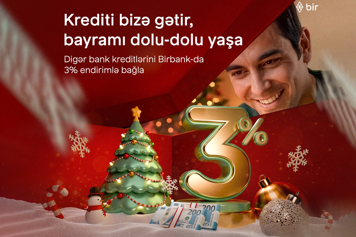 Kreditinizi Birbank-a gətirin, 3% Yeni il endirimi qazanın