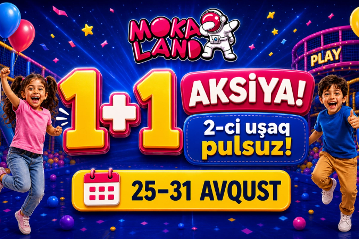 Bakıda uşaq əyləncə mərkəzi Moka Land-də 1+1 aksiyası – ikinci uşaq pulsuz