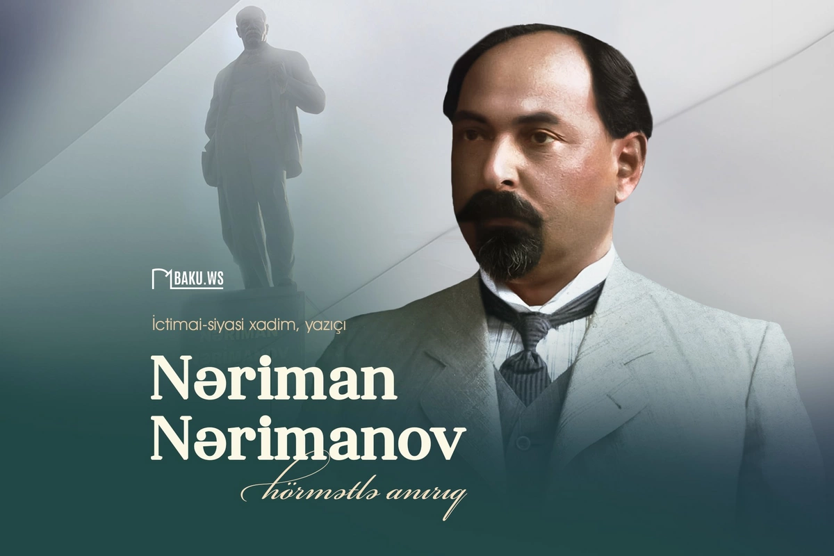 Nəriman Nərimanovun vəfatından 101 il ötür