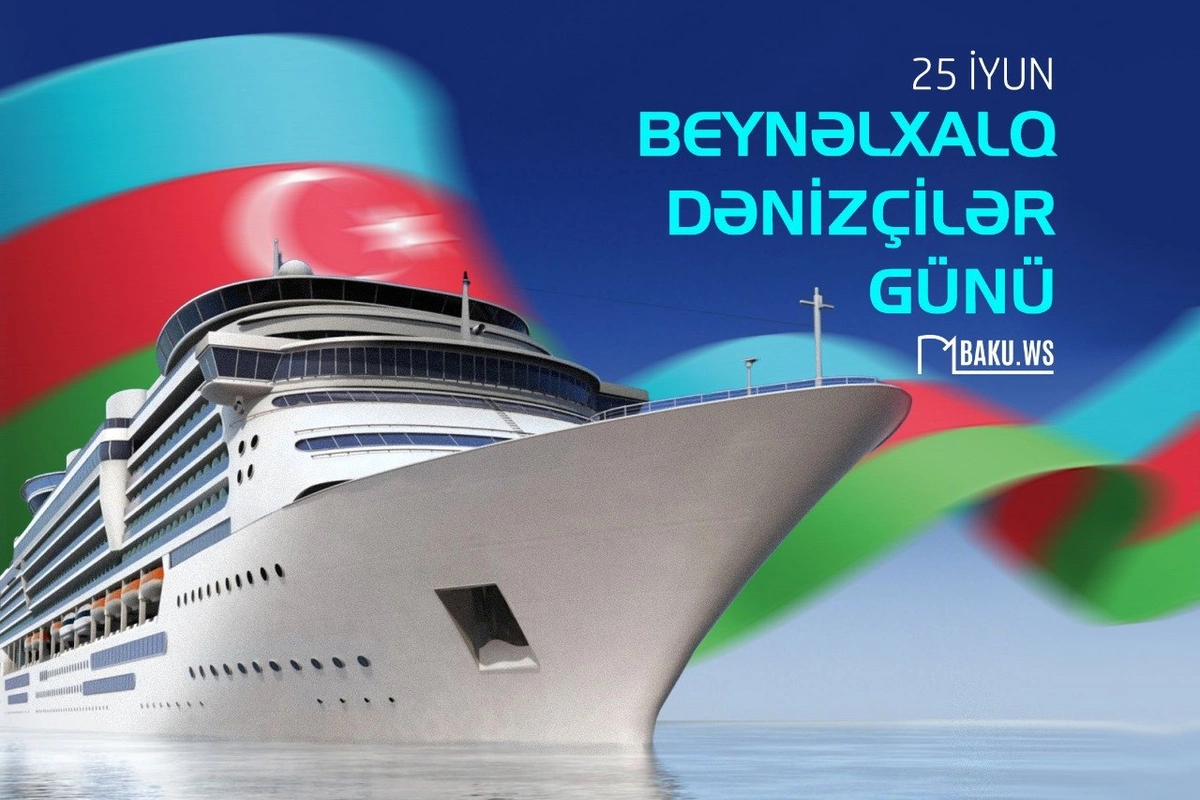Bu gün Beynəlxalq Dənizçilər Günüdür