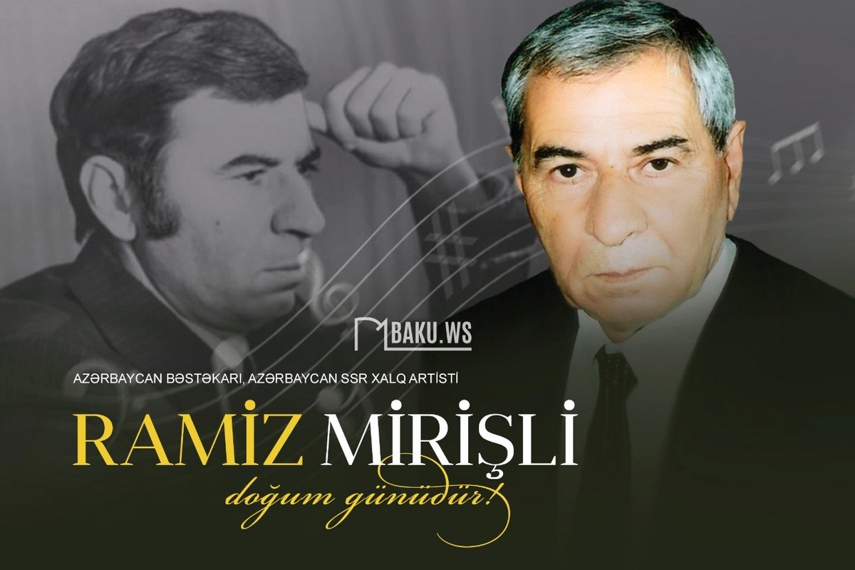 Xalq artisti Ramiz Mirişlinin doğum günüdür