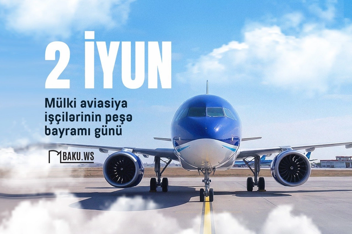 Bu gün mülki aviasiya işçilərinin peşə bayramıdır