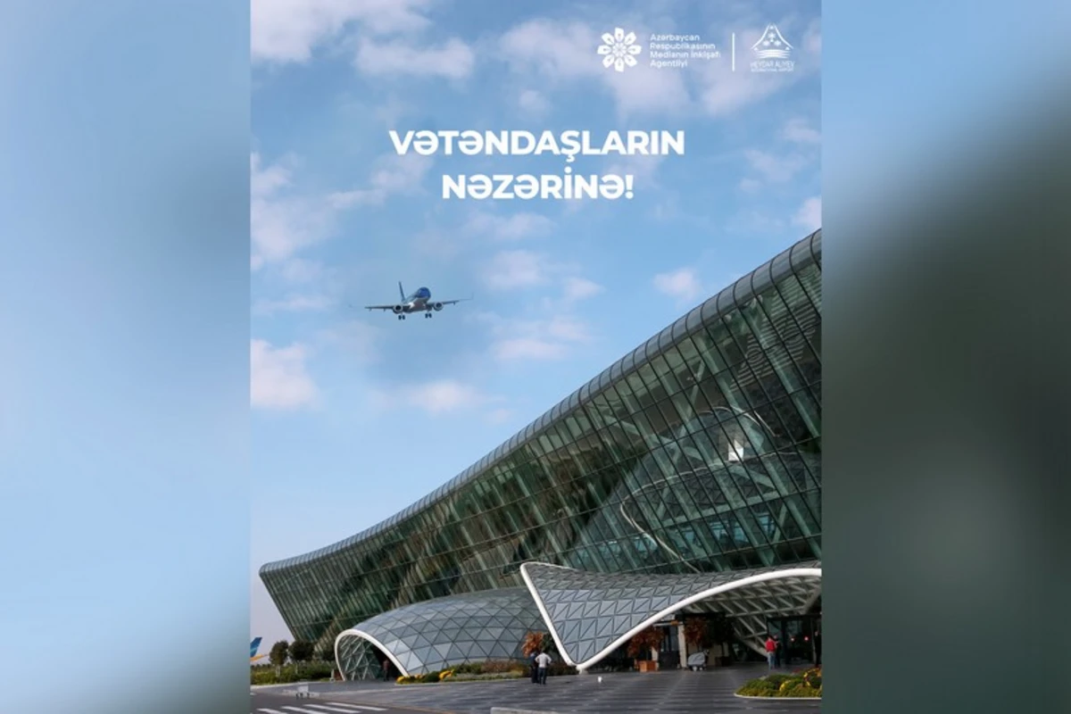MEDİA и Международный аэропорт Гейдар Алиев предупредили граждан MEDİA и Международный аэропорт Гейдар Алиев предупредили граждан
