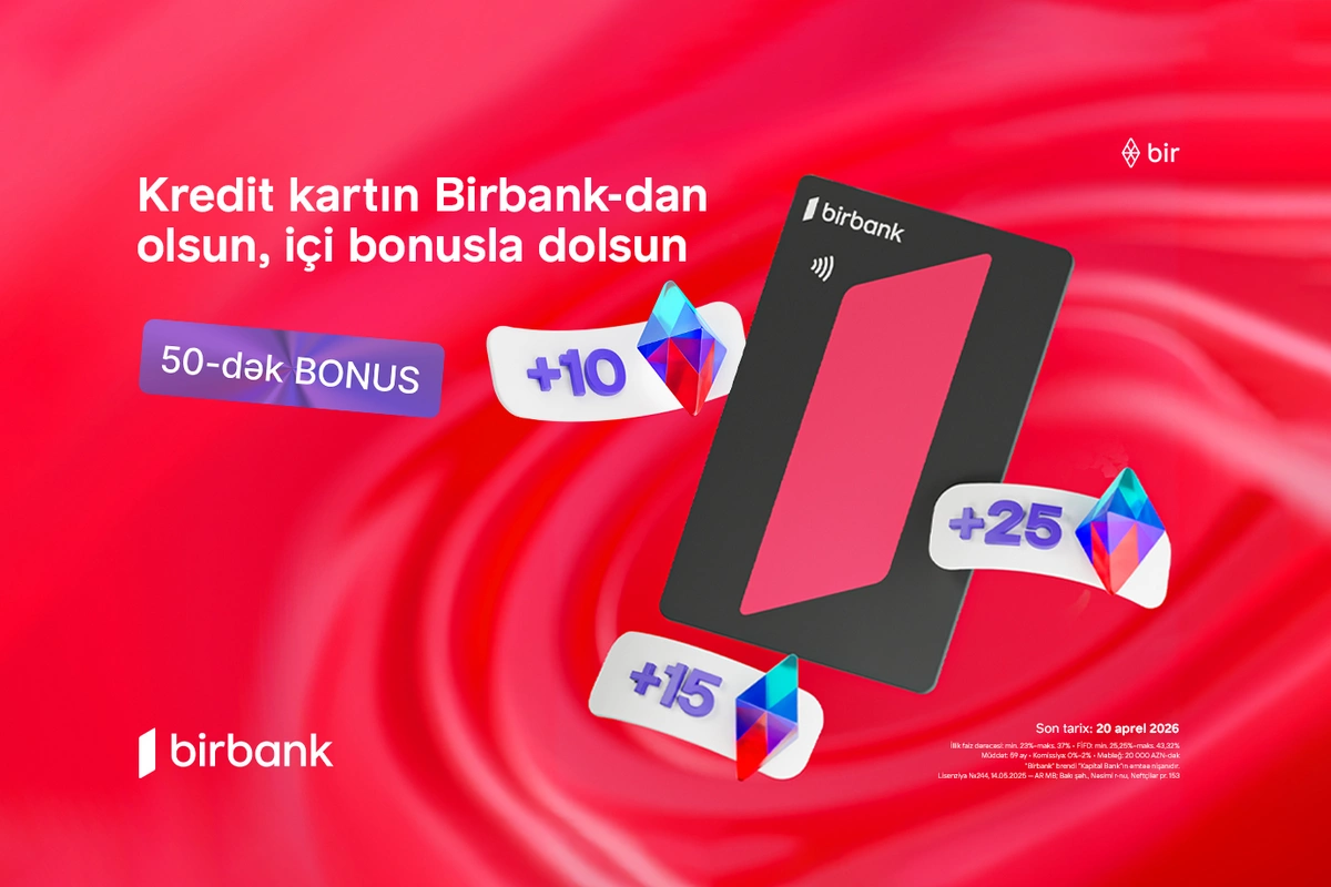 Birbank-ın Qazandıran bahar kampaniyası ilə əlavə bonuslar qazanın