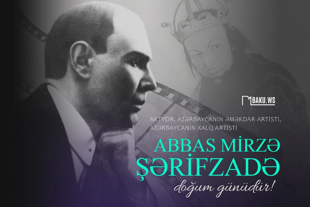 Xalq artisti Abbas Mirzə Şərifzadənin anadan olmasından 133 il ötür