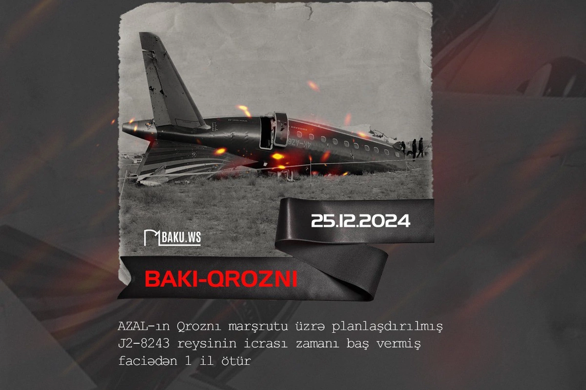 AZAL-a məxsus sərnişin təyyarəsinin Qazaxıstanın Aktau şəhəri yaxınlığında qəzaya uğramasından bir il ötür