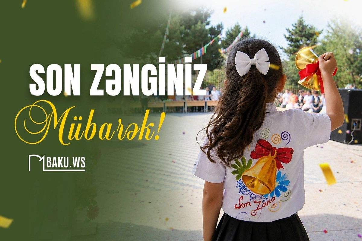 Bu gün Azərbaycanın bütün məktəblərində Son zəng çalınır