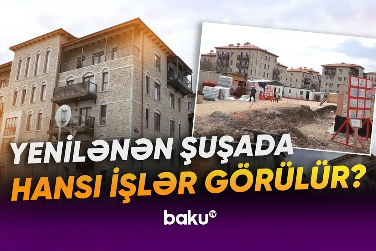 Abadlaşan Şuşadan GÖRÜNTÜLƏR