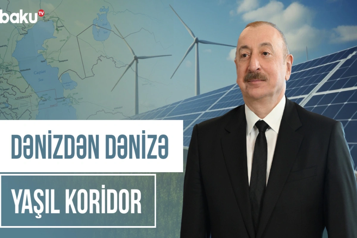 Dünyanın məşhur siyasətçiləri Azərbaycanın yaşıl enerji siyasətini necə dəyərləndirirlər?