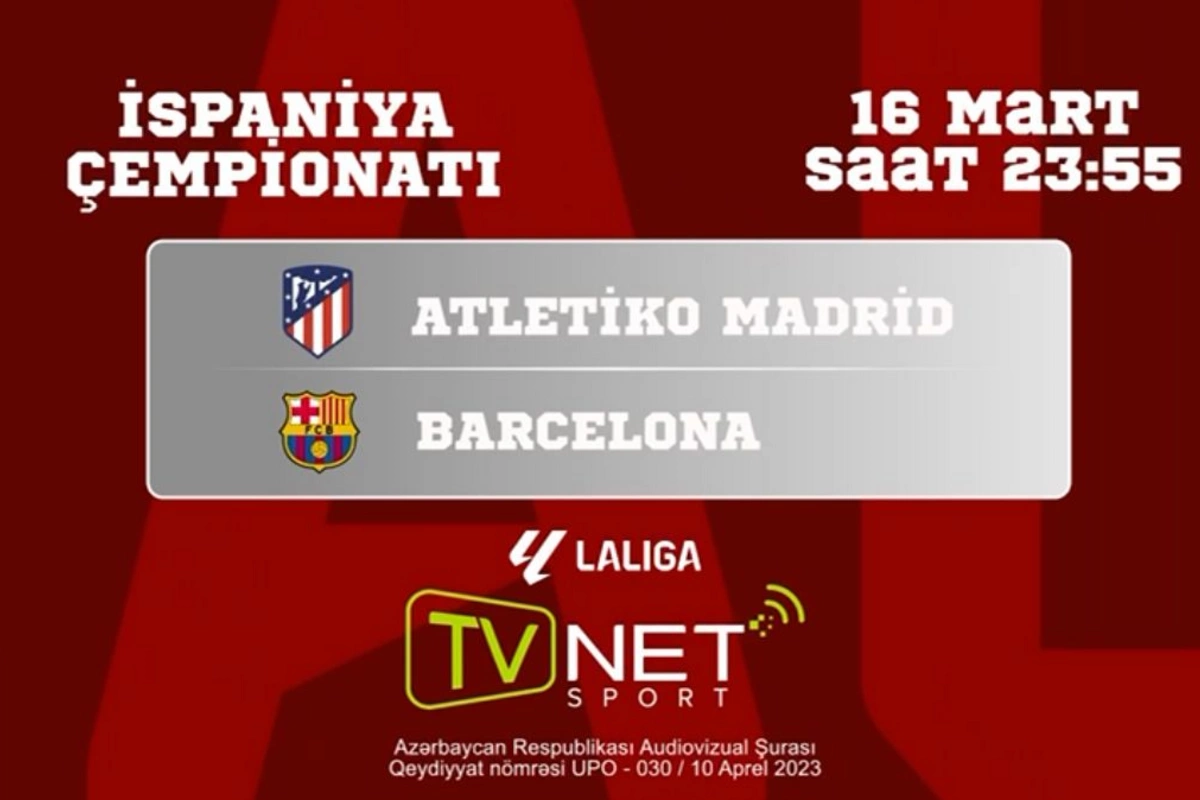 Atletiko Madrid-Barselona oyunu TVNET SPORT kanalında yayımlanacaq