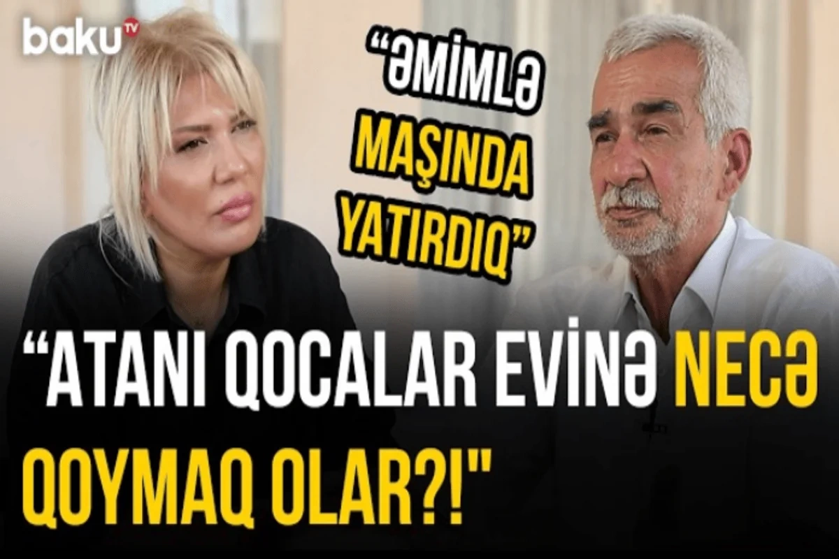 Maştağalı ağsaqqal: Atamın yanında uşağımı qucağıma götürməmişəm