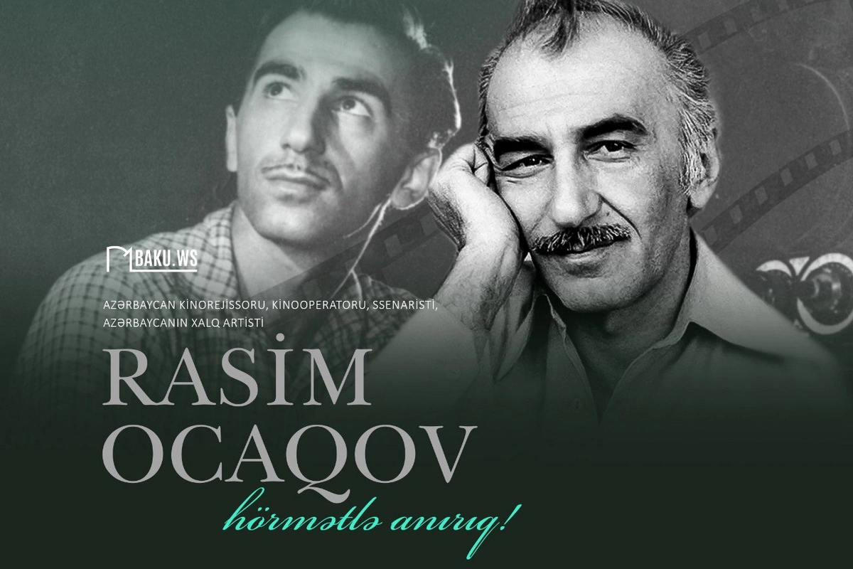 Görkəmli rejissor Rasim Ocaqovun vəfatından 19 il ötür Görkəmli rejissor Rasim Ocaqovun vəfatından 19 il ötür
