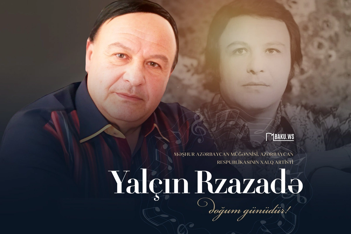 Bu gün Xalq artisti Yalçın Rzazadənin doğum günüdür