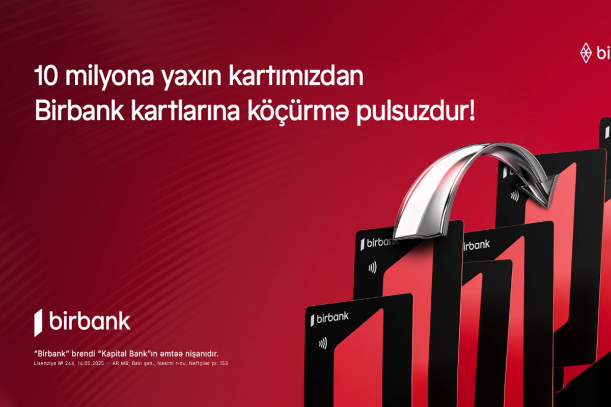 10 milyona yaxın kartımızdan Birbank kartlarına köçürmələr limitsiz və komissiyasızdır