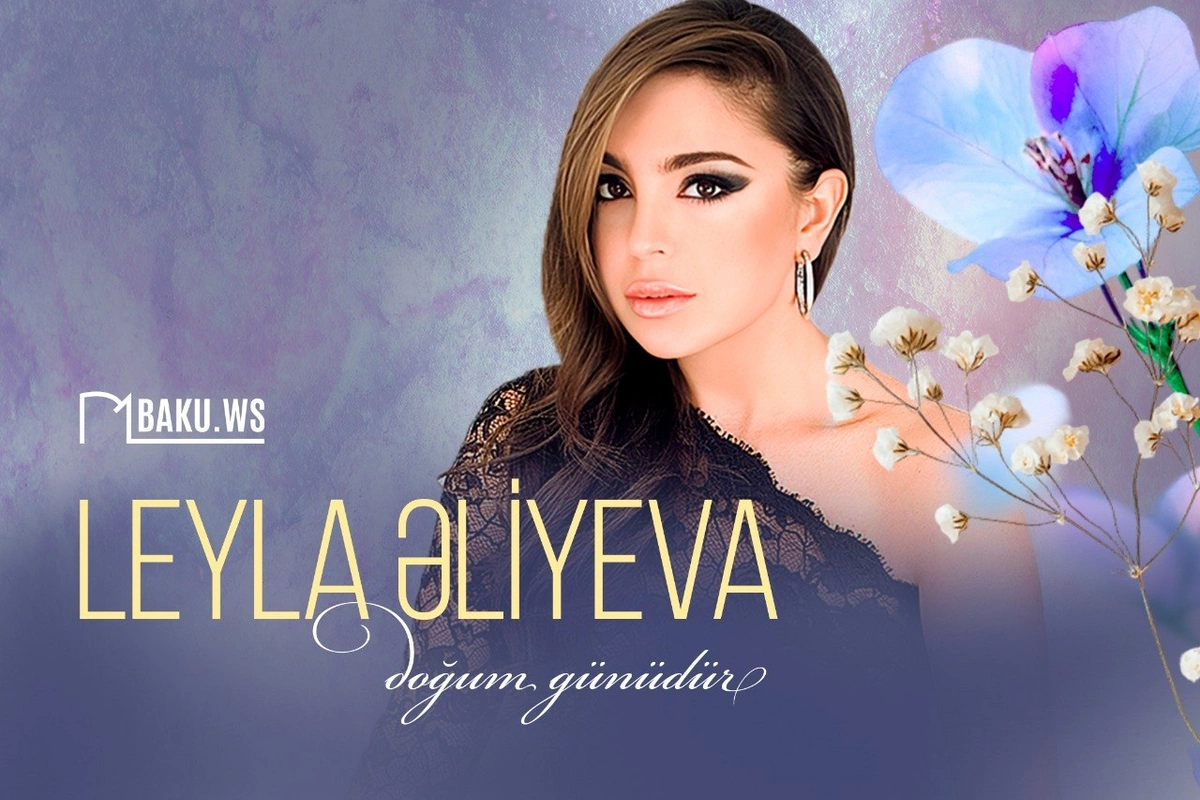 Leyla Əliyevanın doğum günüdür