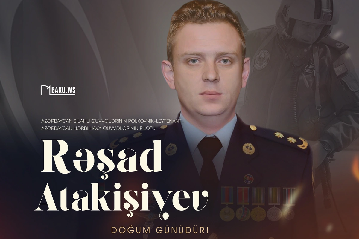 Bu gün şəhid pilot Rəşad Atakişiyevin doğum günüdür Bu gün şəhid pilot Rəşad Atakişiyevin doğum günüdür