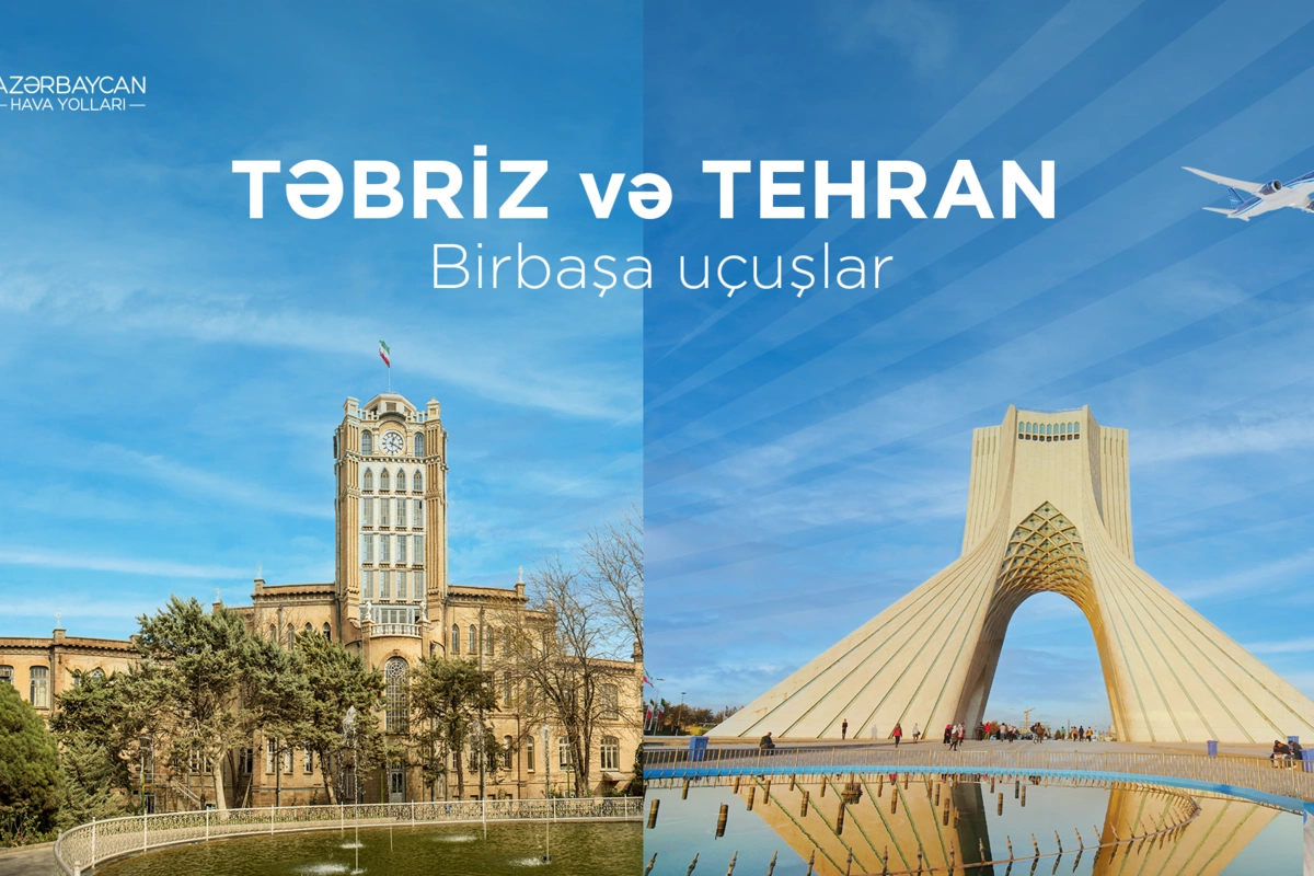 AZAL Təbrizə birbaşa uçuşlar açır və Tehran istiqamətində reyslərin sayını artırır