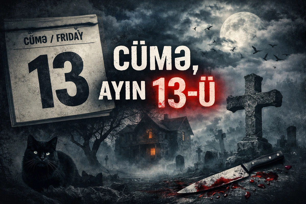 Bu gün Cümə, ayın 13-ü - BƏDBƏXTLİK gətirir?