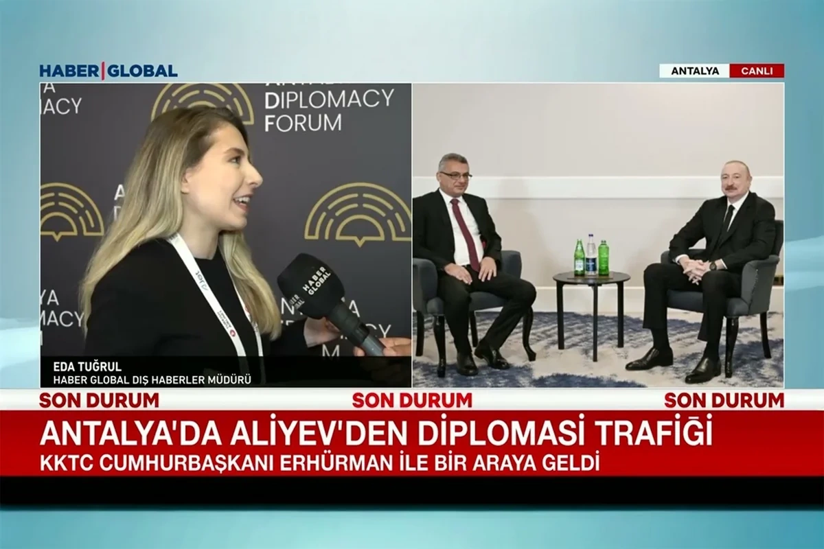 Haber Global on the start of the Antalya Diplomacy Forum: Ilham Aliyev held a series of meetings