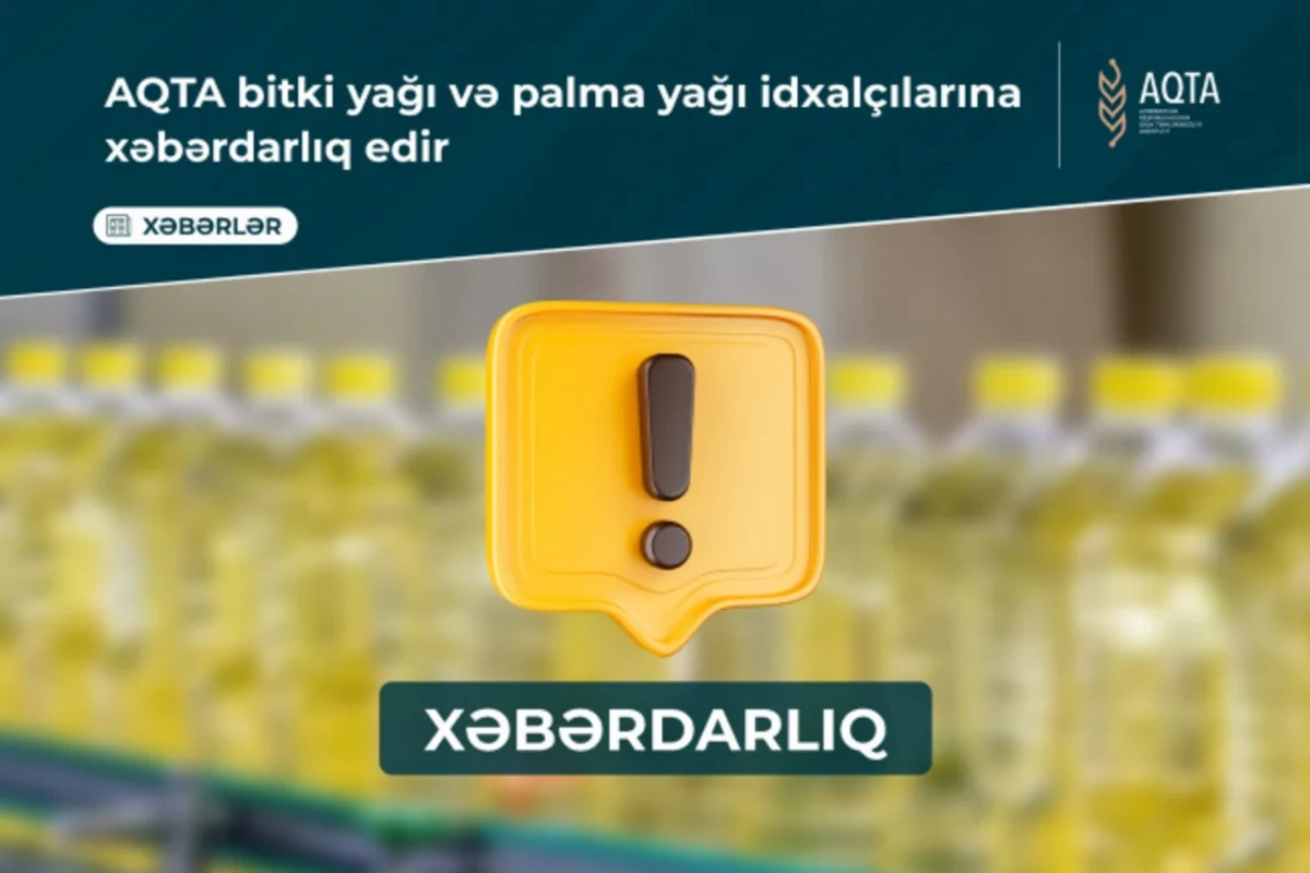 AQTA: Yağ nümunələrində sağlamlıq üçün təhlükəli emal çirkləndiricisi aşkarlanıb
