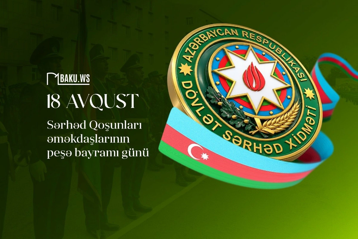 18 avqust Sərhəd Qoşunları günüdür