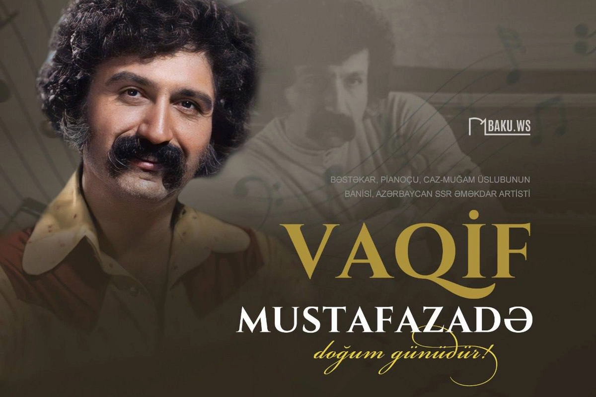 Azərbaycan caz-muğam üslubunun banisi - Vaqif Mustafazadə