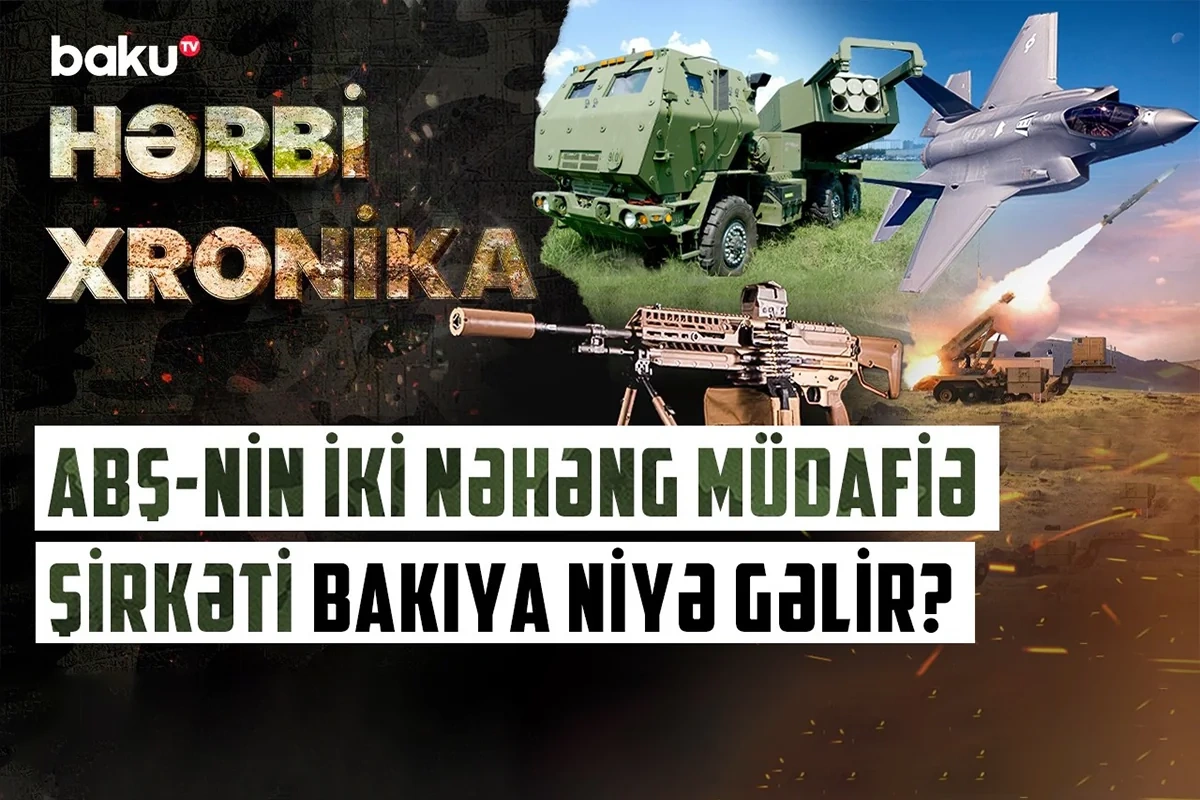 ABŞ-nin müdafiə nəhəngləri Bakıya gəlirlər