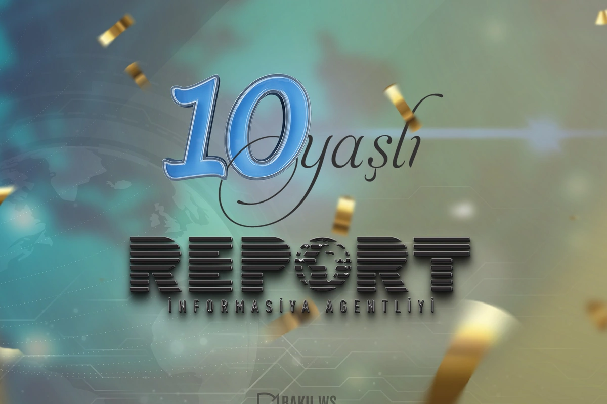 Report İnformasiya Agentliyi 10 illik yubileyini qeyd edir Report İnformasiya Agentliyi 10 illik yubileyini qeyd edir