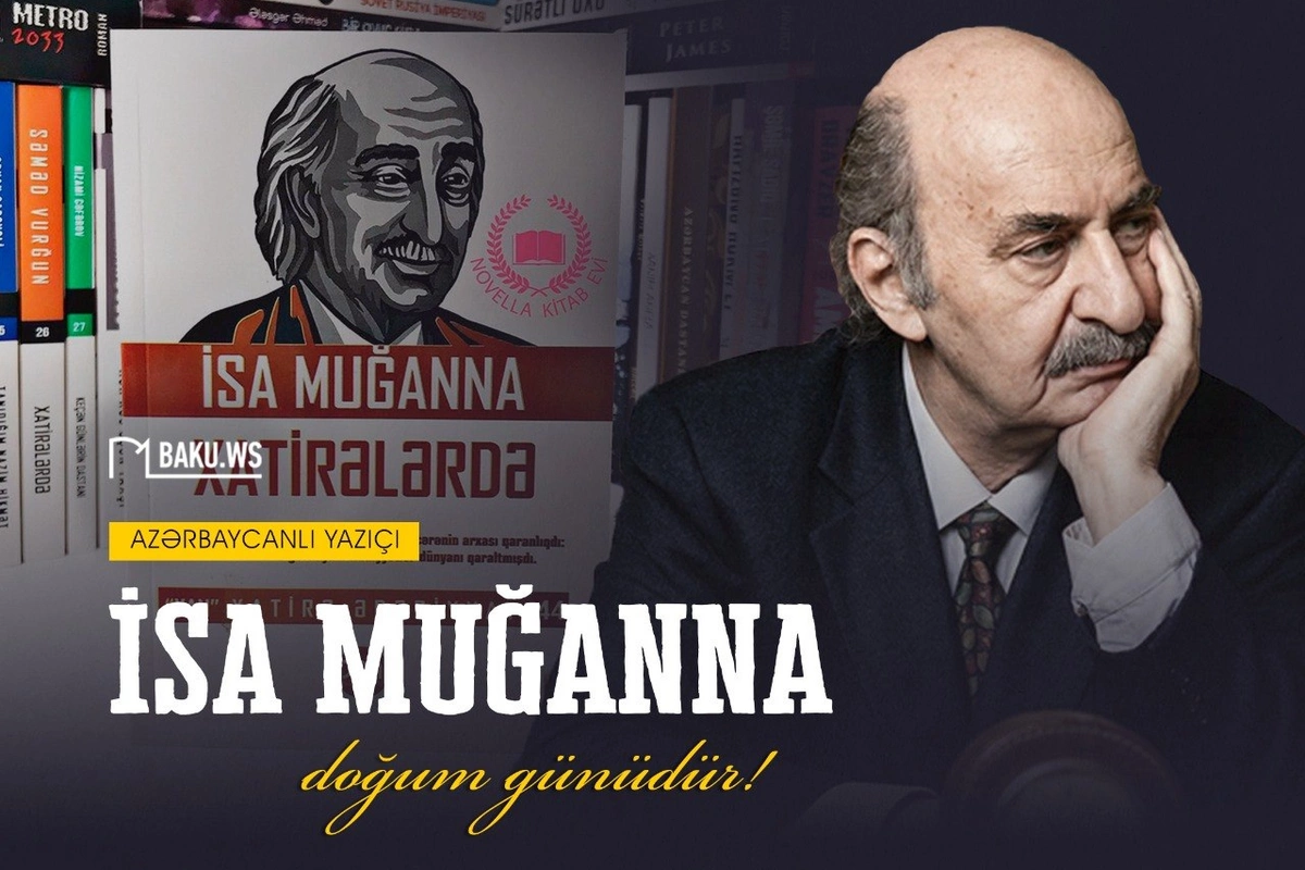 Böyük yazıçı İsa Muğannanın doğumundan 98 il ötür