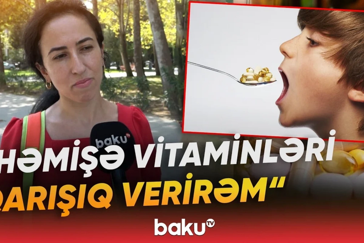 Həkim göstərişi olmadan uşaqlara vitamin verməyin hansı təhlükələri var?