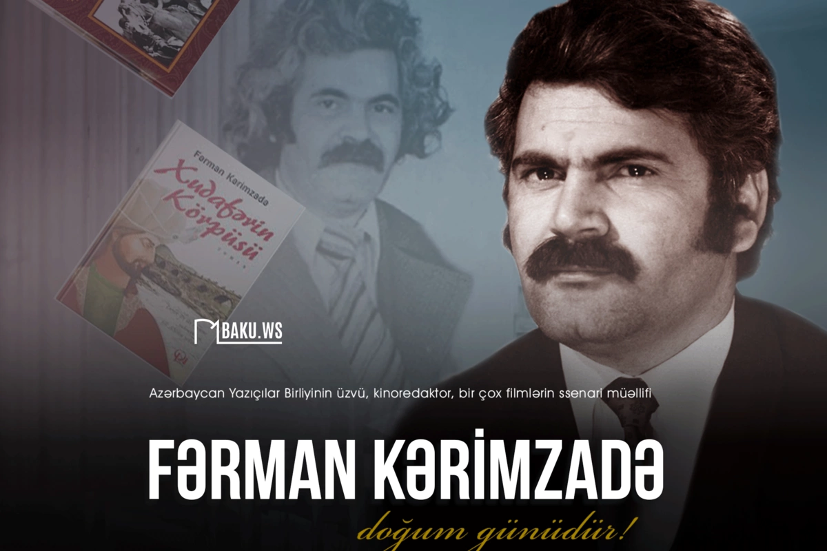 Bu gün Fərman Kərimzadənin doğum günüdür