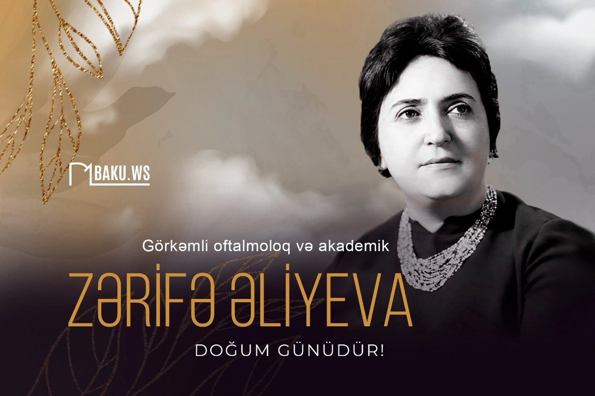 Bu gün akademik Zərifə Əliyevanın doğum günüdür