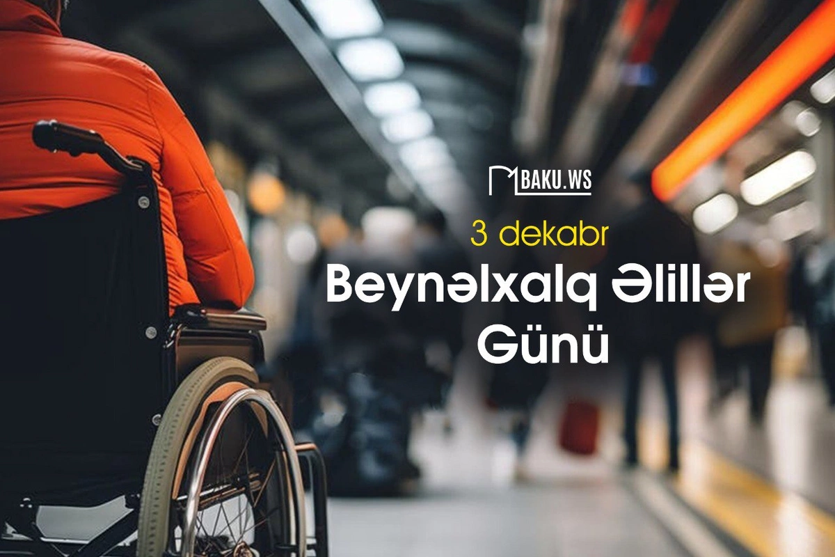 3 Dekabr - Beynəlxalq Əlillər Günüdür