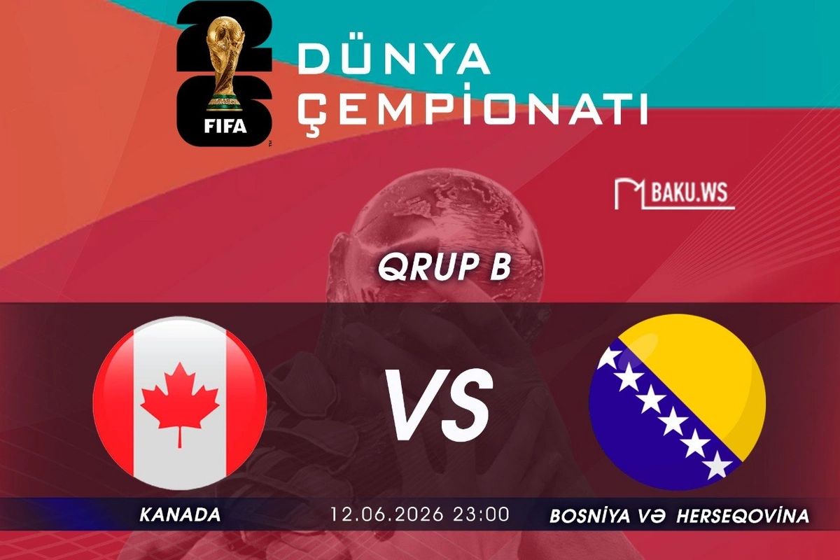 DÇ-2026-da günün növbəti oyunu: Kanada Bosniya və Herseqovina ilə qarşılaşacaq