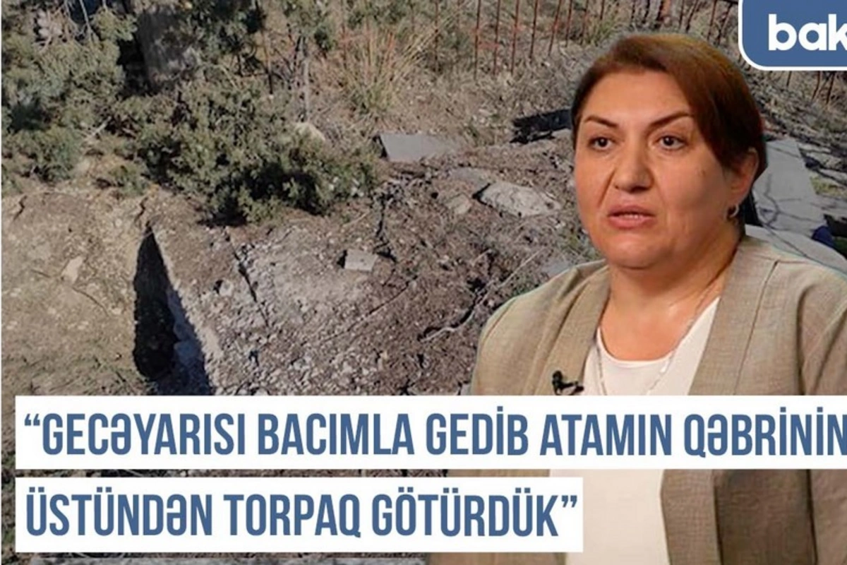 Qərbi Azərbaycan Xronikası: Gecəyarı bacımla atamın qəbri üstündən torpaq götürdük Qərbi Azərbaycan Xronikası: Gecəyarı bacımla atamın qəbri üstündən torpaq götürdük