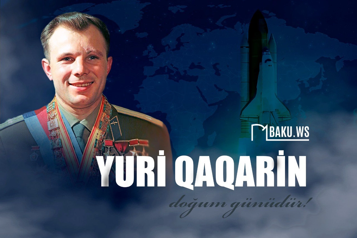 Bu gün kosmonavt Yuri Qaqarinin doğum günüdür