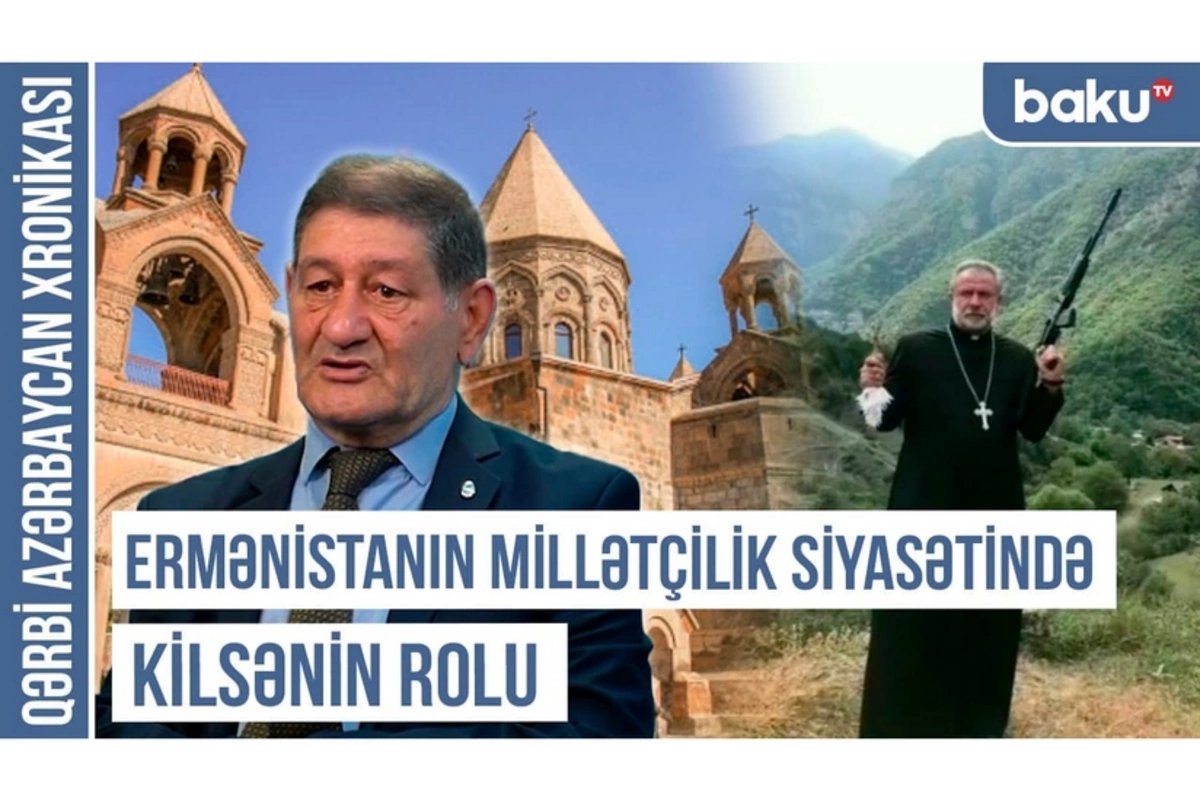 Qərbi Azərbaycan Xronikası: Ermənistanın millətçilik siyasətində kilsənin rolu