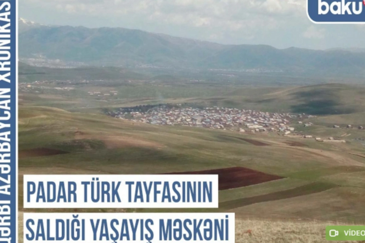 Qərbi Azərbaycan Xronikası: Padar türk tayfasının saldığı yaşayış məskəni