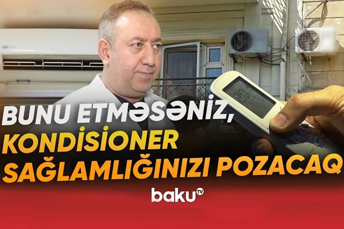 Kondisioner istifadə edənlərin diqqətinə: Çoxlarının bilmədiyi TƏHLÜKƏ