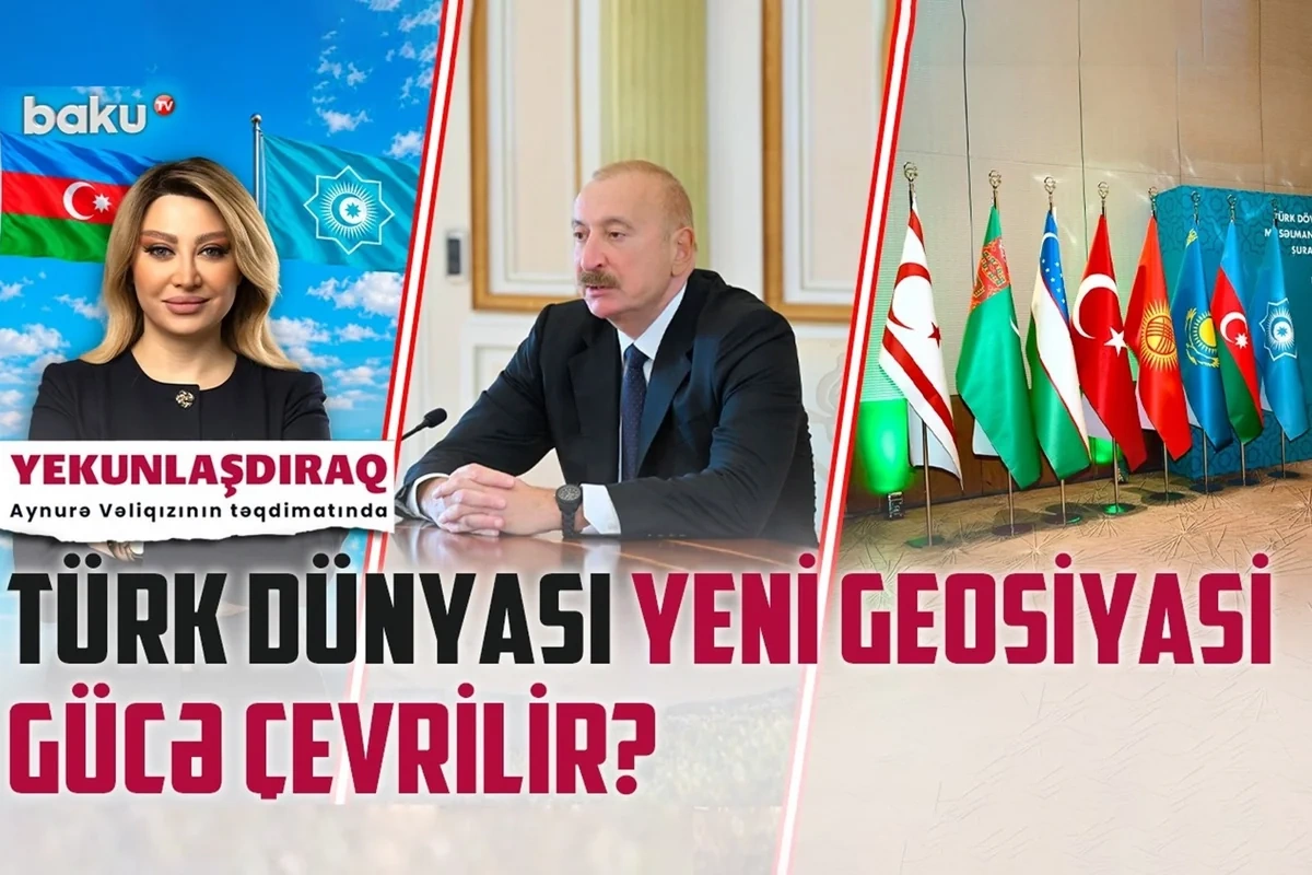 Türk dünyası yeni geosiyasi gücə çevrilir?