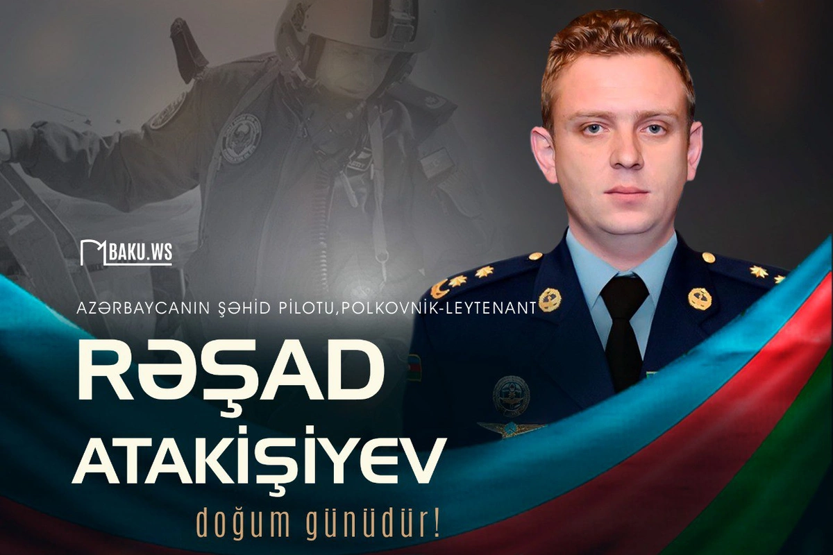 Şəhid pilot Rəşad Atakişiyevin doğum günüdür