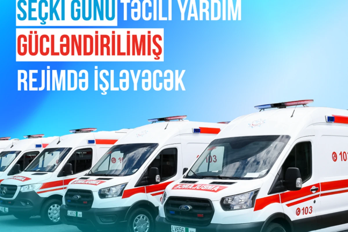 Seçki günü təcili yardım gücləndirilmiş rejimdə işləyəcək