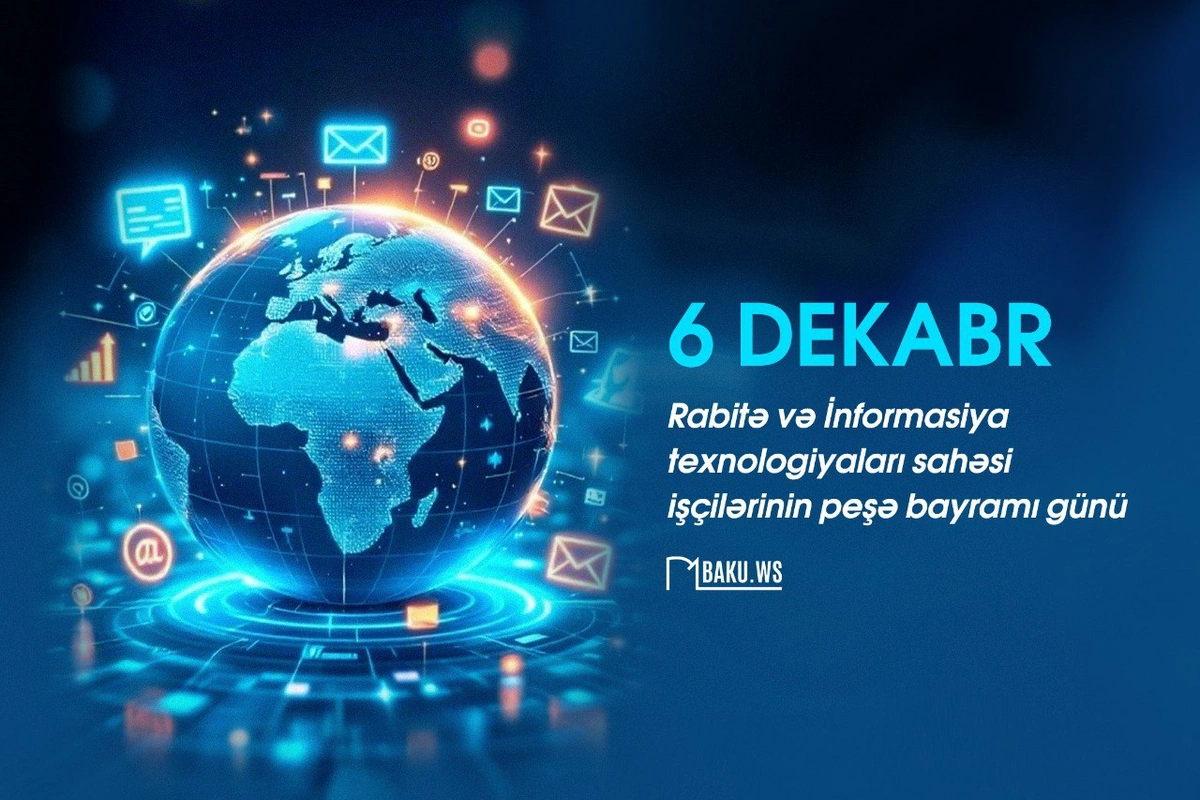 Bu gün rabitə və informasiya texnologiyaları işçilərinin peşə bayramıdır