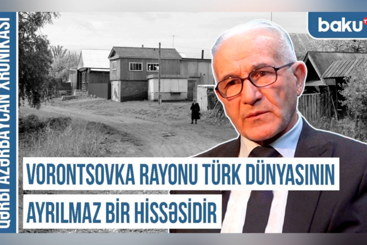 Qərbi Azərbaycan Xronikası: Vorontsovka rayonu Türk dünyasının ayrılmaz bir hissəsidir