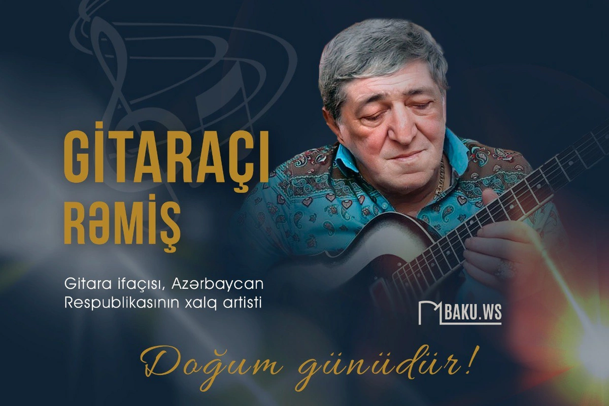 Xalq artisti Rəmişin anadan olmasından 81 il ötür