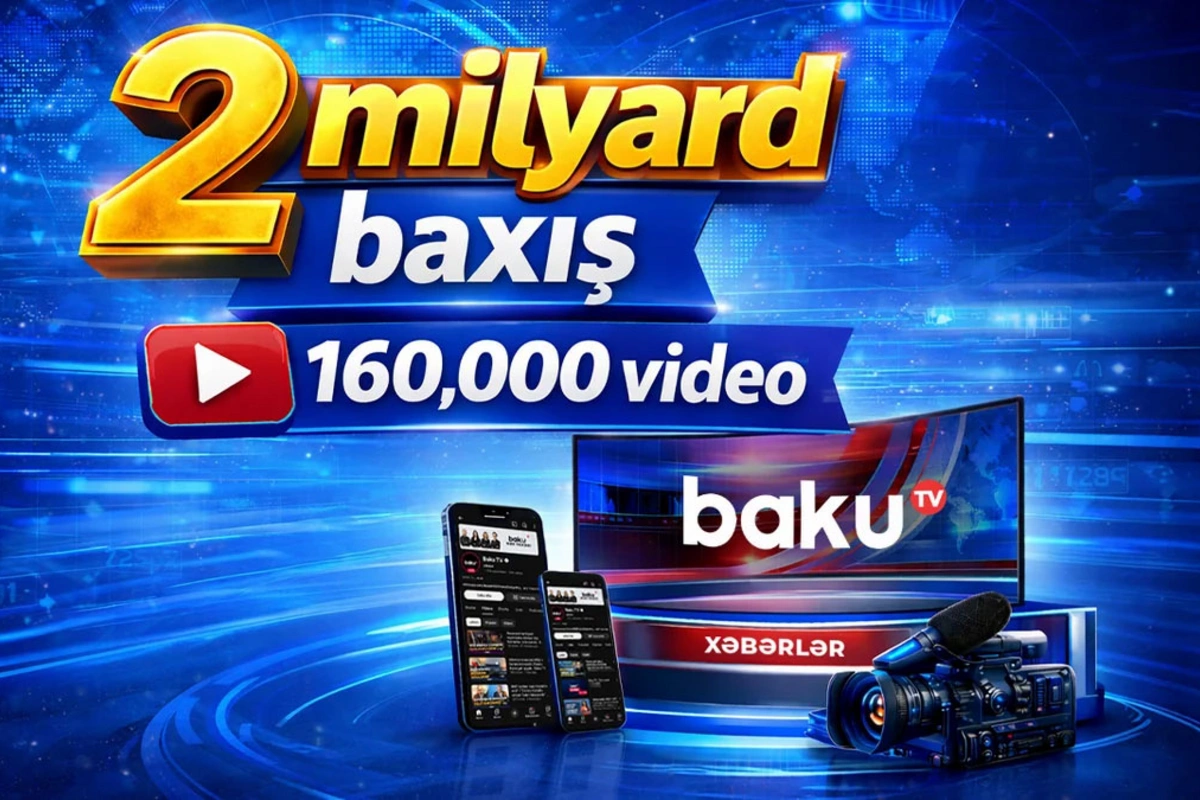 Baku TV-nin YouTube kanalına 2 milyarddan çox baxış gəlib