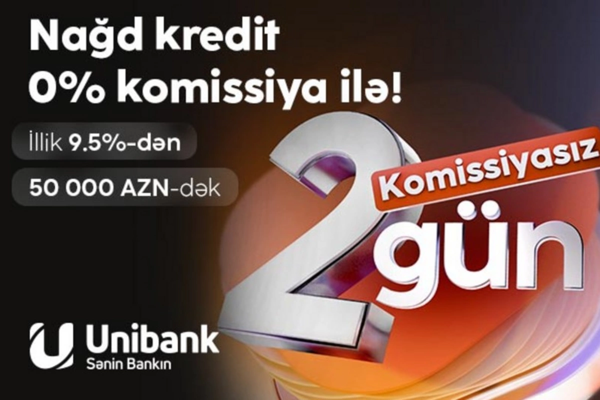 Unibank həftəsonuna özəl komissiyasız kredit kampaniyası keçirir Unibank həftəsonuna özəl komissiyasız kredit kampaniyası keçirir