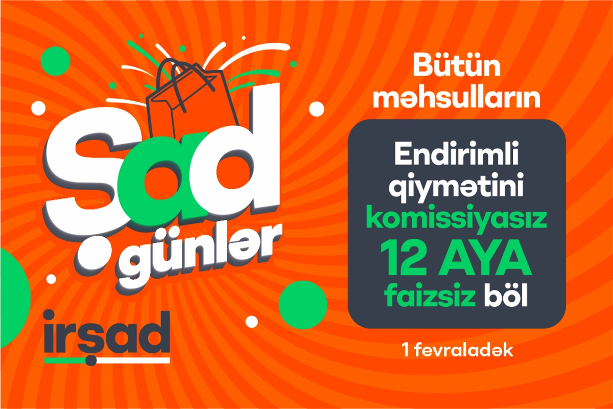 İrşad-da ŞAD Günlər başladı!