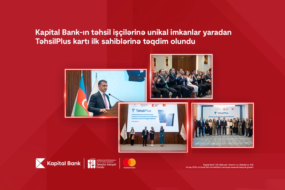 Kapital Bank-ın təhsil işçilərinə unikal imkanlar yaradan TəhsilPlus kartı ilk sahiblərinə təqdim olundu