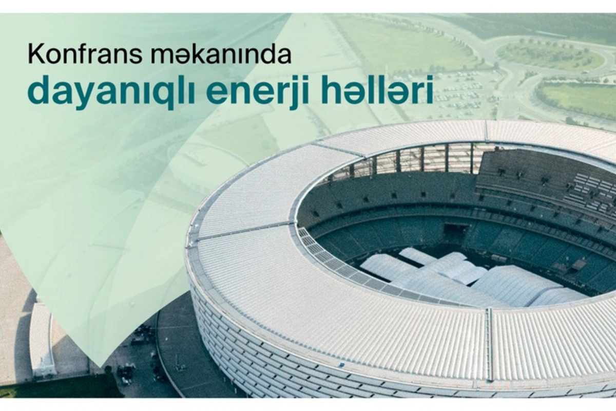 COP29 Azərbaycan Əməliyyat Şirkəti konfrans məkanında dayanıqlı enerji həllərini tətbiq edəcək COP29 Azərbaycan Əməliyyat Şirkəti konfrans məkanında dayanıqlı enerji həllərini tətbiq edəcək